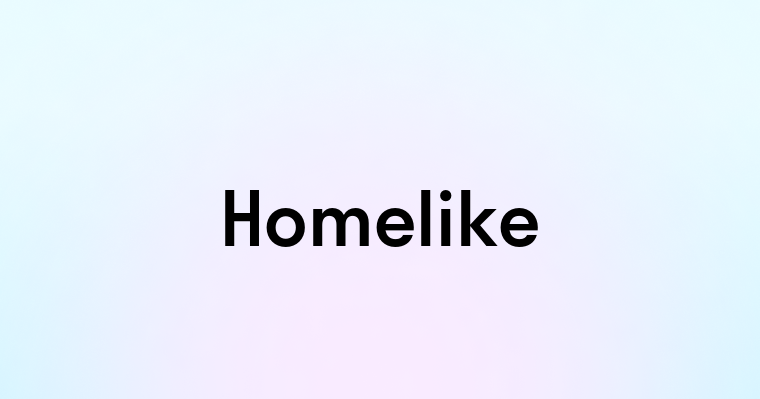 Homelike