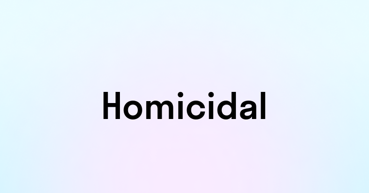 Homicidal