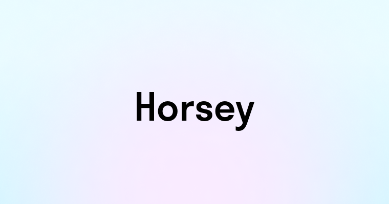 Horsey