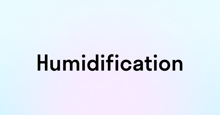 Humidification