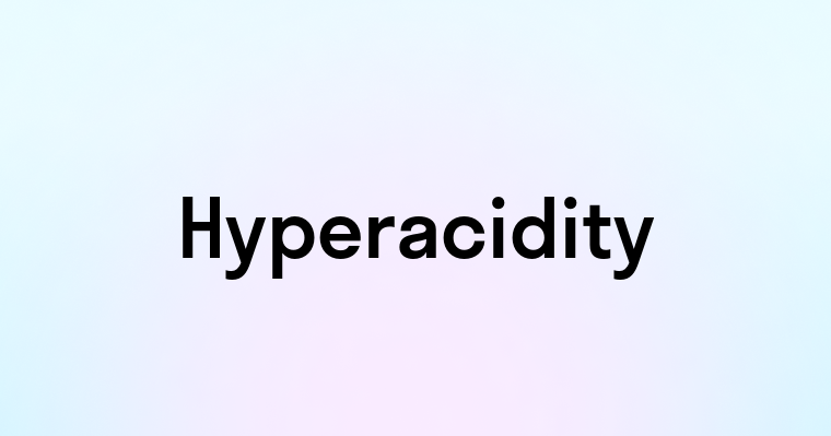 Hyperacidity