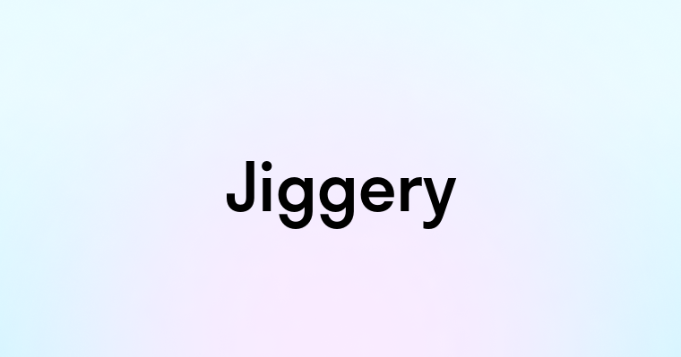 Jiggery