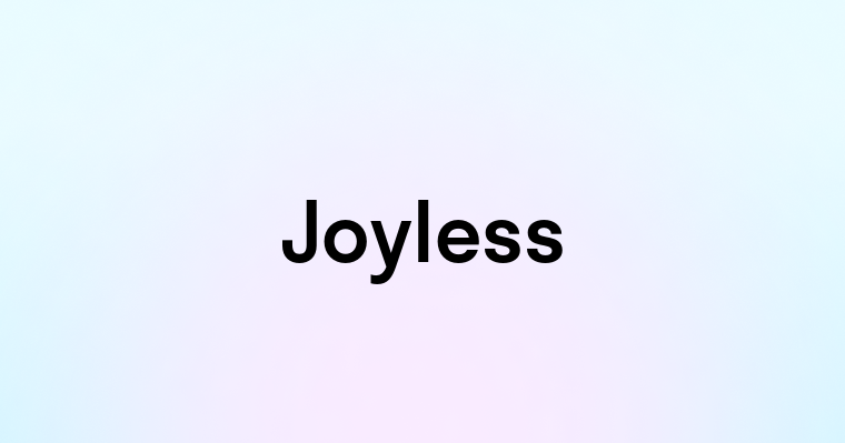 Joyless