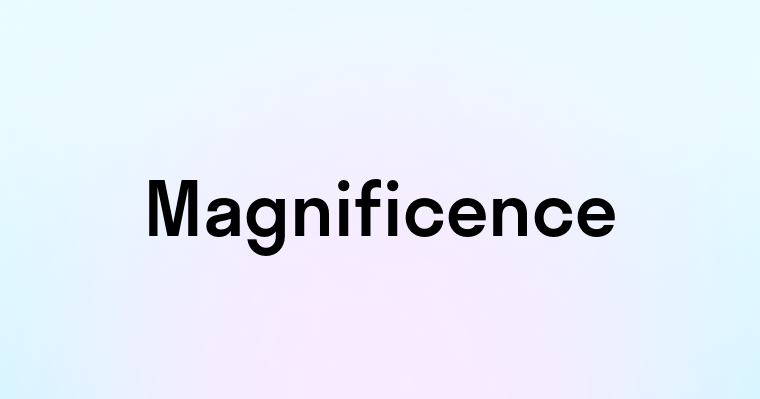 Magnificence