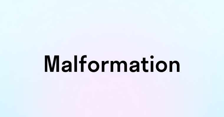 Malformation