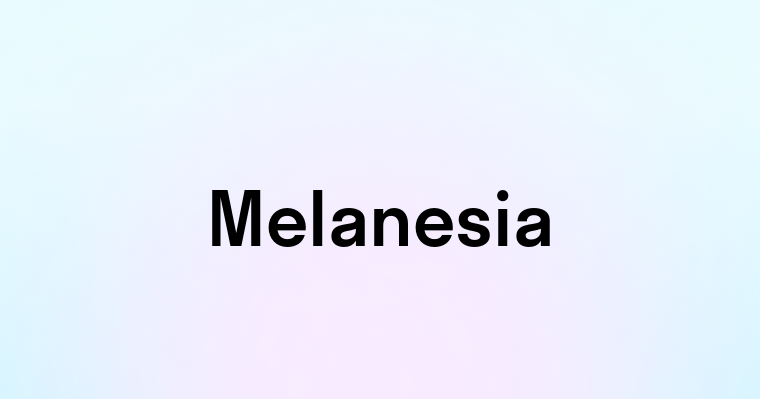 Melanesia