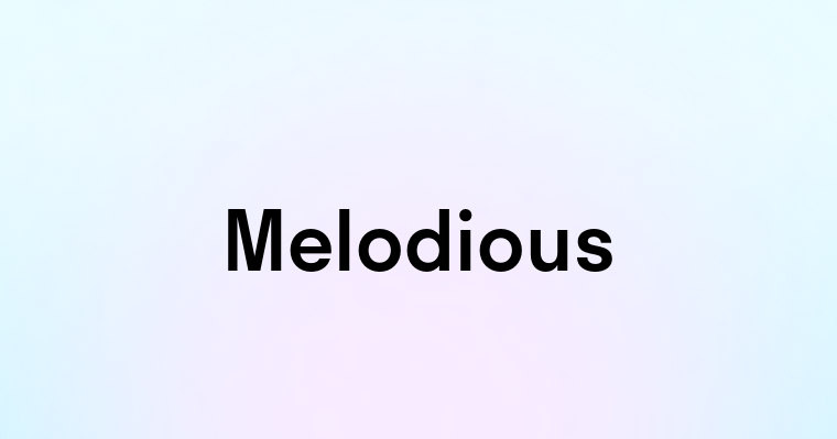 Melodious