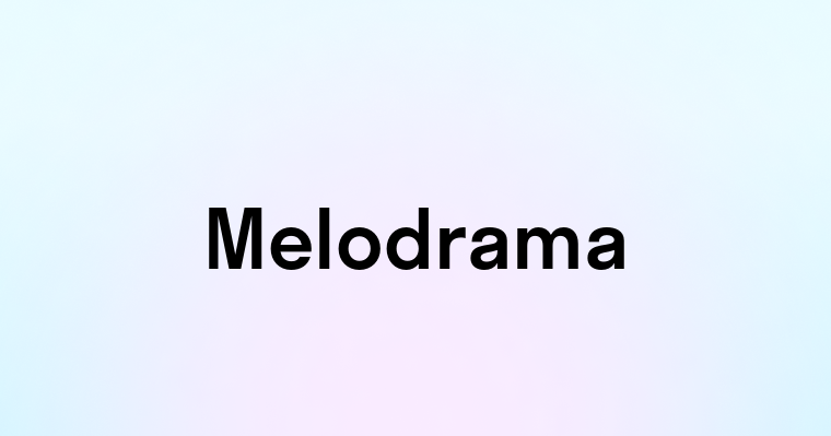 Melodrama