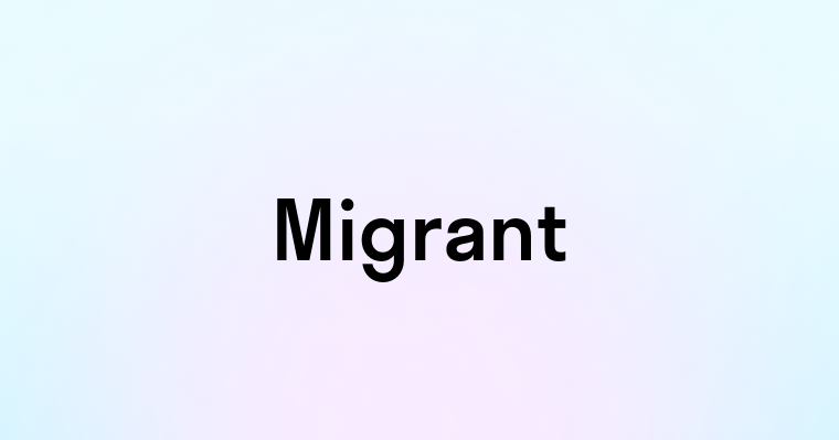 Migrant