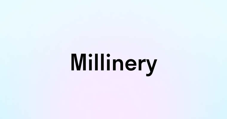 Millinery