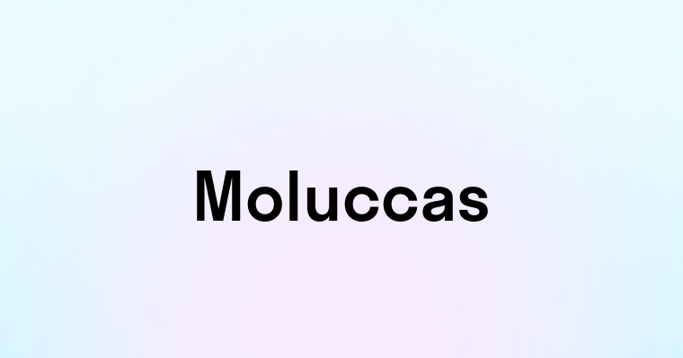 Moluccas