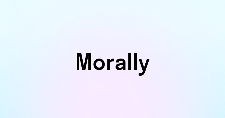 Morally