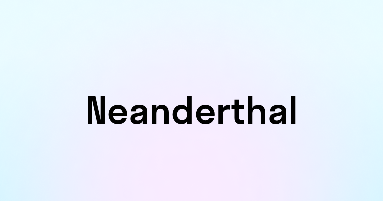 Neanderthal