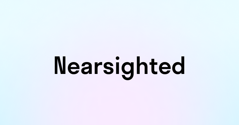 Nearsighted