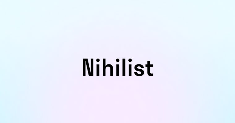 Nihilist