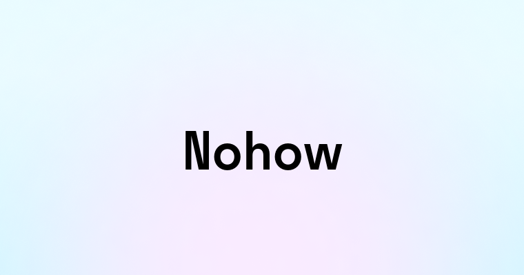 Nohow