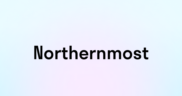 Northernmost