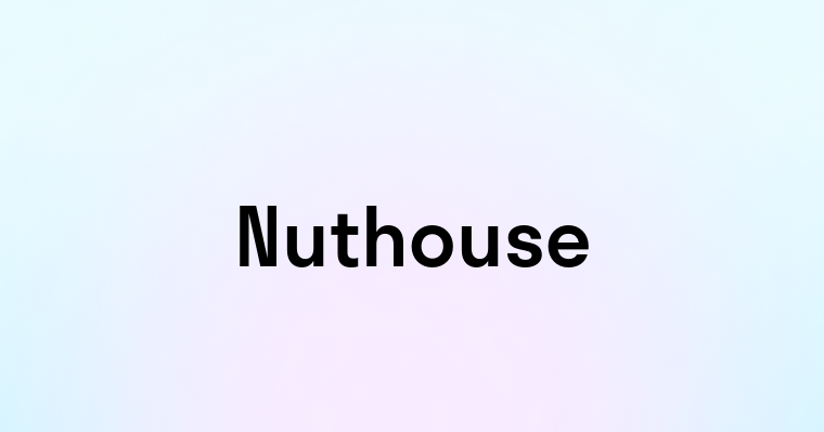 Nuthouse