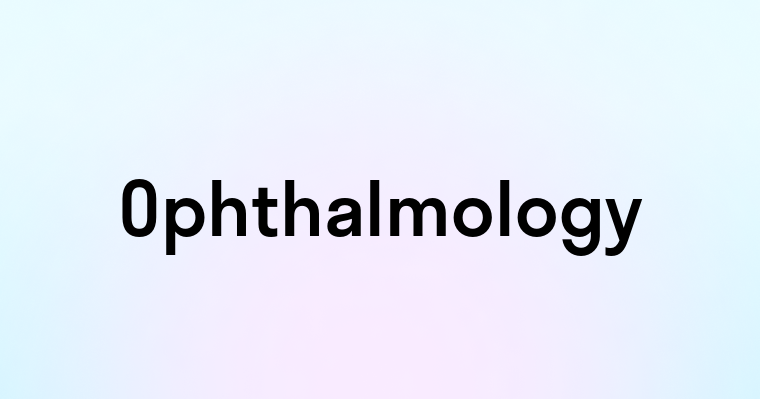 Ophthalmology