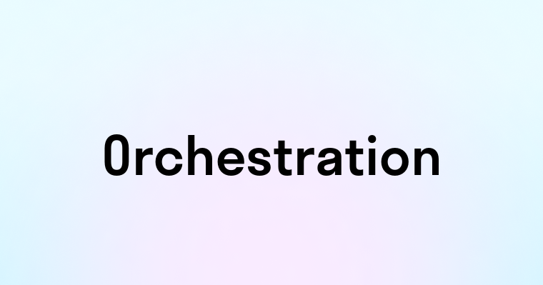 Orchestration