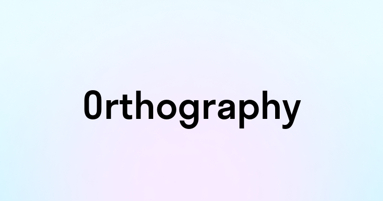 Orthography