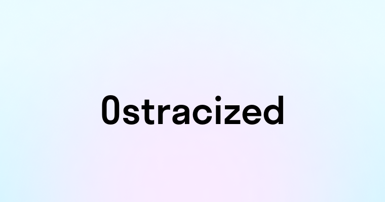 Ostracized