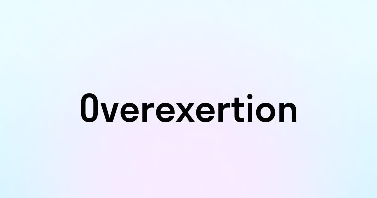 Overexertion