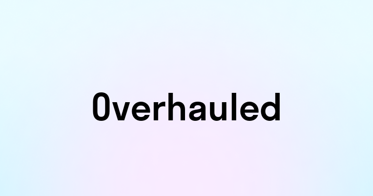 Overhauled