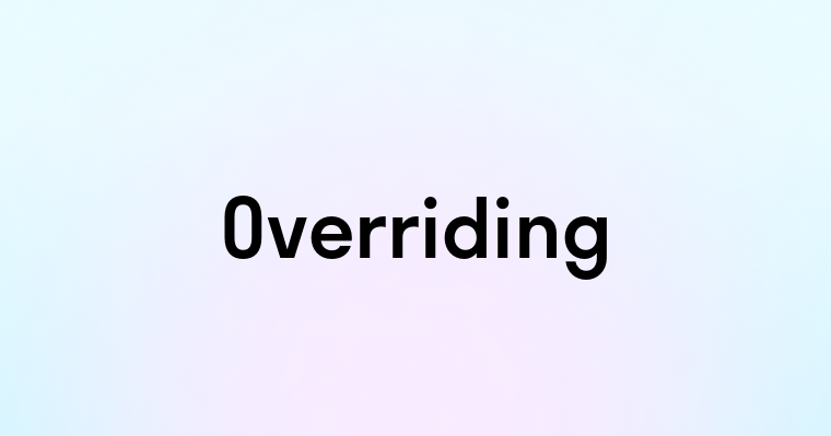 Overriding