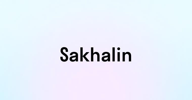 Sakhalin