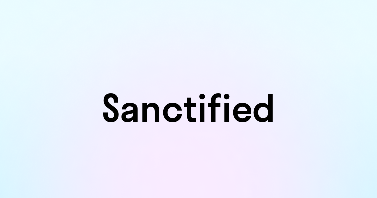 Sanctified