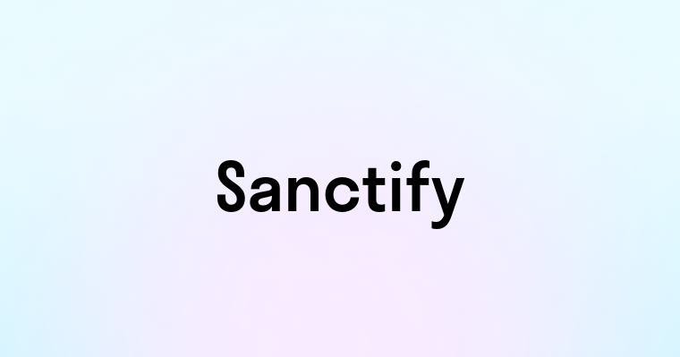 Sanctify