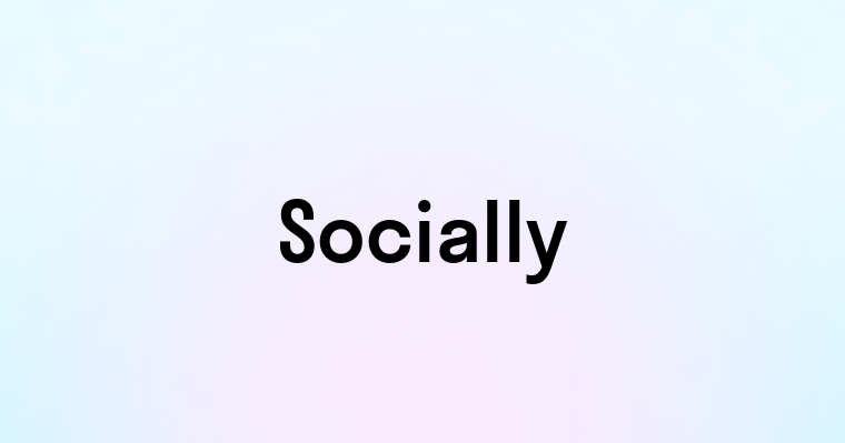 Socially