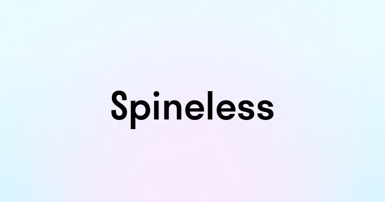 Spineless