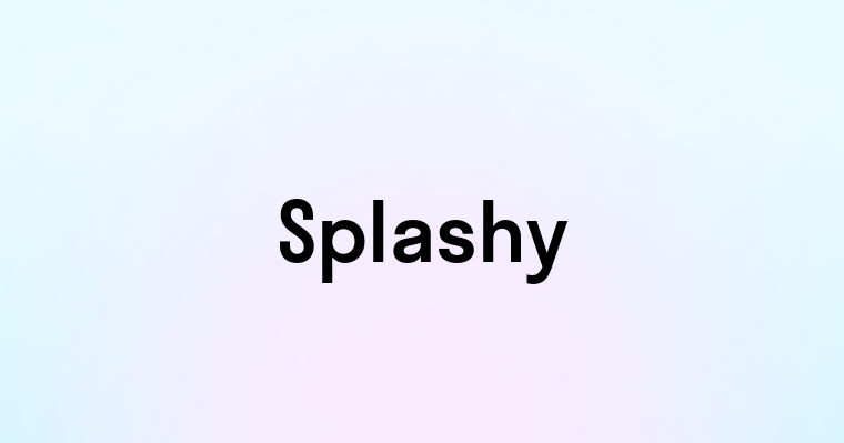 Splashy