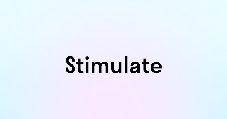 Stimulate