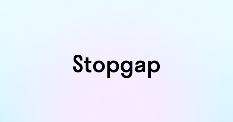 Stopgap