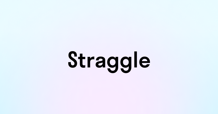 Straggle