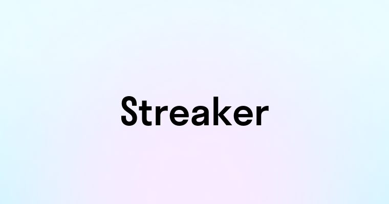 Streaker