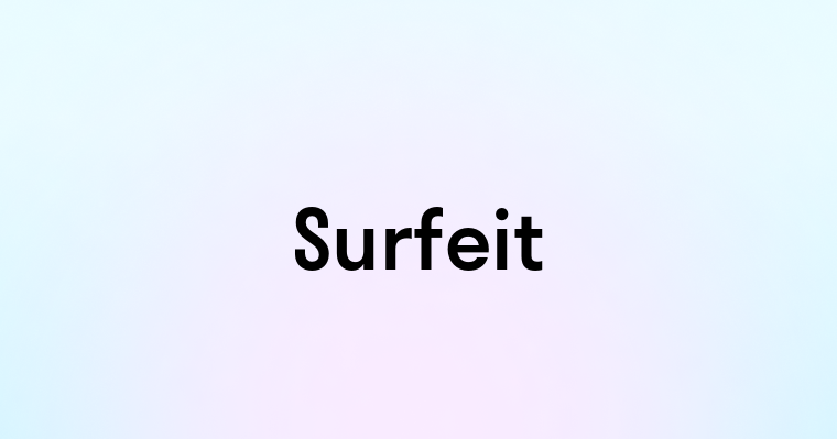 Surfeit