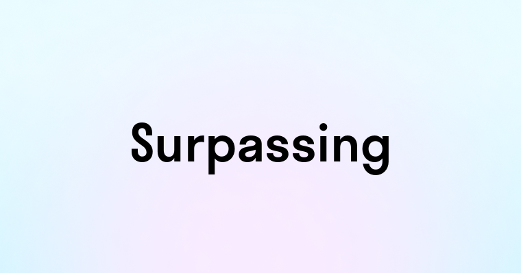 Surpassing