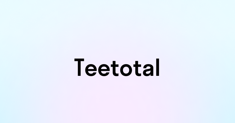 Teetotal