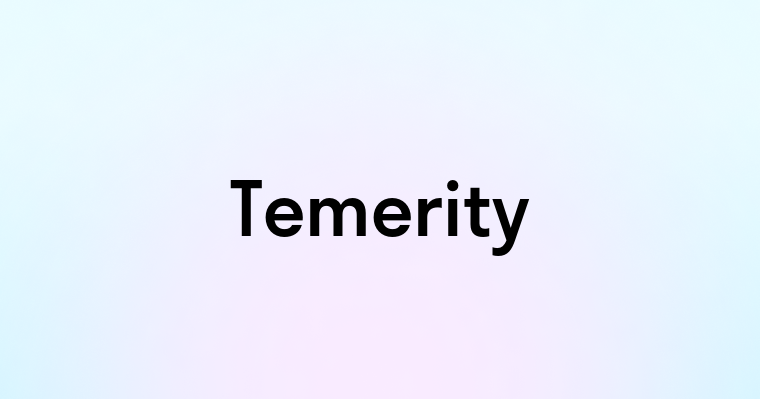 Temerity