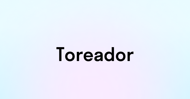 Toreador