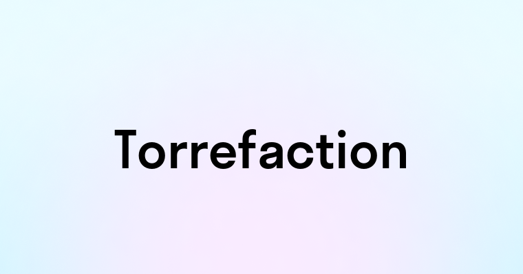 Torrefaction