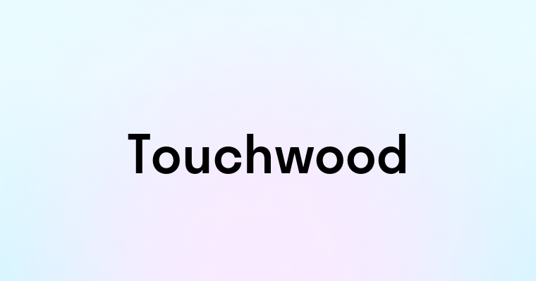 Touchwood