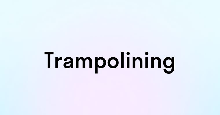 Trampolining