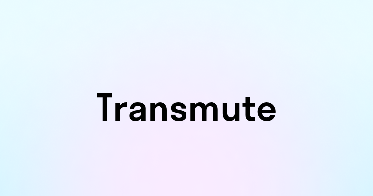 Transmute