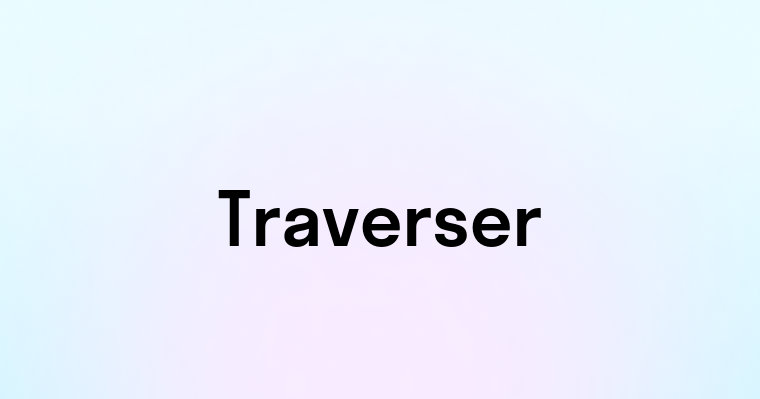 Traverser