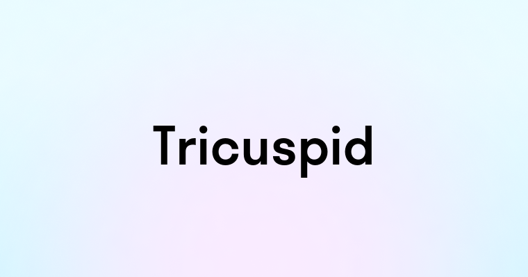 Tricuspid